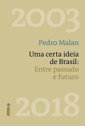 Icon image Uma certa ideia de Brasil: Entre passado e futuro