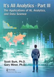 Icon image It's All Analytics, Part III: The Applications of AI, Analytics, and Data Science