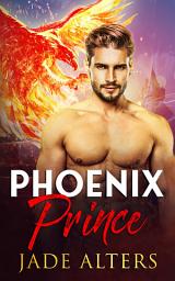 Icon image Phoenix Prince: A Steamy Enemies to Lovers Forbidden Love Paranormal Shifter Fantasy Romance Steamy romance phoenix shifter fated mates fate Australia dragon contemporary mf hea happily happy ever after author series novel book paranormal supernatural pnr magic medical doctor