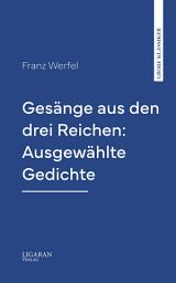 Icon image Gesänge aus den drei Reichen: Ausgewählte Gedichte