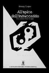 Icon image All'apice dell'insuccesso: Uno scrittore fuori le righe