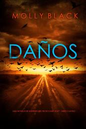 Icon image Daños (Una novela de suspense del FBI de Casey Bolt - Libro cuatro)
