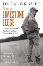 Icon image From a Limestone Ledge: Some Essays and Other Ruminations about Country Life in Texas