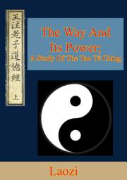 Icon image The Way And Its Power; A Study Of The Tao Tê Ching