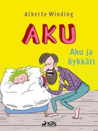 Icon image Aku 1 – Aku ja öykkäri: Nide 1