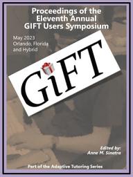 Icon image Proceedings of the 11th Annual Generalized Intelligent Framework for Tutoring (GIFT) Users Symposium (GIFTSym11)