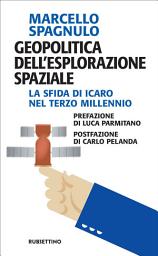 Icon image Geopolitica dell'Esplorazione Spaziale: La sfida di Icaro nel terzo millennio