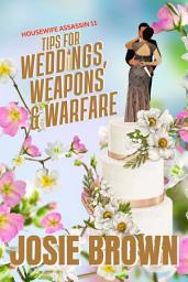 Icon image The Housewife Assassin's Tips for Weddings, Weapons, and Warfare