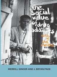 Icon image Social Value of Drug Addicts: Uses of the Useless