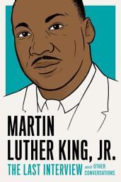 Icon image Martin Luther King, Jr.: The Last Interview: and Other Conversations