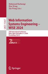 Icon image Web Information Systems Engineering – WISE 2024: 25th International Conference, Doha, Qatar, December 2–5, 2024, Proceedings, Part II