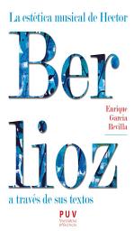 Icon image La estética musical de Hector Berlioz a través de sus textos