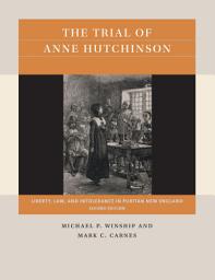 Icon image The Trial of Anne Hutchinson: Liberty, Law, and Intolerance in Puritan New England, Edition 2