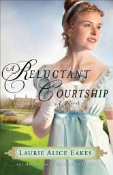 Icon image A Reluctant Courtship (The Daughters of Bainbridge House Book #3): A Novel
