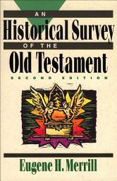Icon image An Historical Survey of the Old Testament: Edition 2