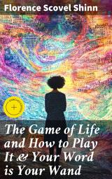 Icon image The Game of Life and How to Play It & Your Word is Your Wand: Enriched edition. Love One Another: Advices for Verbal or Physical Affirmation