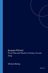Icon image Jacques Prévert: From Film and Theater to Poetry, Art and Song