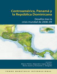 Icon image Centroamérica, Panamá y la República Dominicana: Desafíos tras la crisis mundial de 2008-09