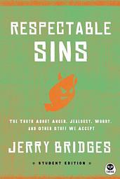 Icon image Respectable Sins Student Edition: The Truth About Anger, Jealousy, Worry, and Other Stuff We Accept