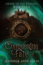 Icon image Conquering Fate: Order of the Krigers, Book 3
