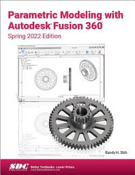 Icon image Parametric Modeling with Autodesk Fusion 360 (Spring 2022 Edition)