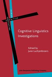 Icon image Cognitive Linguistics Investigations: Across languages, fields and philosophical boundaries