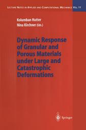 Icon image Dynamic Response of Granular and Porous Materials under Large and Catastrophic Deformations