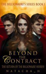 Icon image Beyond the Contract: The Return of the Billionaire Heiress