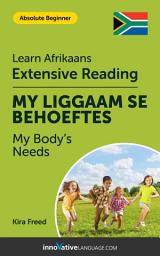 Icon image Afrikaans Extensive Reading: MY BODY'S NEEDS: Level 2