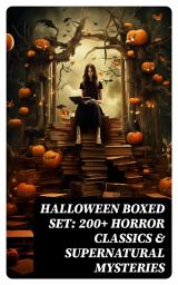 Icon image Halloween Boxed Set: 200+ Horror Classics & Supernatural Mysteries: Sweeney Todd, The Legend of Sleepy Hollow, The Haunted Hotel, Frankenstein, Dracula, The Horla...