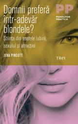 Icon image Domnii preferă într-adevăr blondele? Știința din spatele iubirii, sexului și atracției