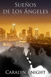 Icon image Sueños de Los Ángeles: Una Fantasía Erótica