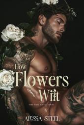 Icon image How Flowers Wilt: Dark Mafia Romance