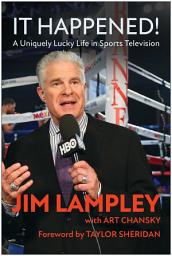 Icon image It Happened!: A Uniquely Lucky Life in Sports Television