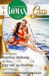 Icon image Romana Gold 25.: Szicíliai örökség; Egy hét az öbölben; Csábítás a nászéjszakán