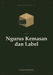 Icon image Ayo, Pelan-Pelan Ngurus Kemasan dan Label: Kemasan yang Menjual, Label yang Legal, Tanpa Bikin Bangkrut Dulu: Panduan Praktis untuk UMKM Pangan Binaan Dinas