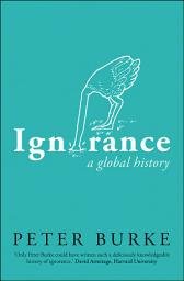 Icon image Ignorance: A Global History
