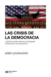 Icon image Las crisis de la democracia: ¿Adónde pueden llevarnos el desgaste institucional y la polarización?