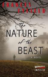 Icon image The Nature of the Beast: A Novel