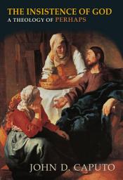 Icon image The Insistence of God: A Theology of Perhaps