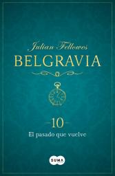 Icon image El pasado que vuelve (Belgravia 10)