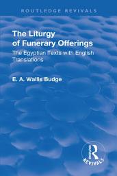 Icon image Revival: The Liturgy of Funerary Offerings (1909): The Egyptian Texts with English Translations