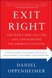 Icon image Exit Right: The People Who Left the Left and Reshaped the American Century