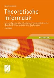 Icon image Theoretische Informatik: Formale Sprachen, Berechenbarkeit, Komplexitätstheorie, Algorithmik, Kommunikation und Kryptographie, Ausgabe 4