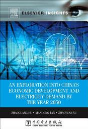 Icon image An Exploration into China's Economic Development and Electricity Demand by the Year 2050