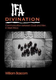 Icon image Ifa Divination: Communication between Gods and Men in West Africa