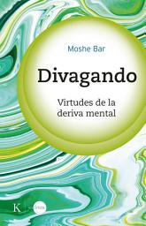Icon image Divagando: Virtudes de la deriva mental