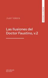 Icon image Las Ilusiones del Doctor Faustino, v.2