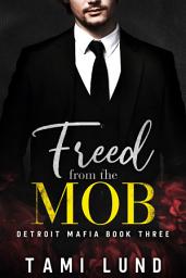 Icon image Freed from the Mob: Protector Mafia Romance