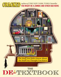 Icon image The De-Textbook: The Stuff You Didn't Know About the Stuff You Thought You Knew